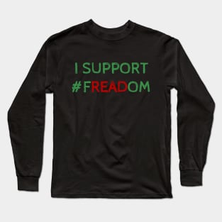 I Support Freadom - Funny Quote Long Sleeve T-Shirt